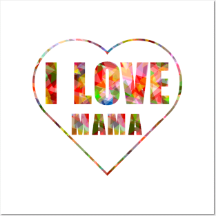 I LOVE MAMA Posters and Art